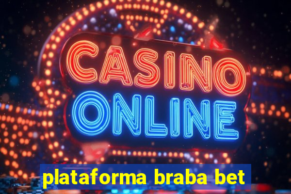 plataforma braba bet